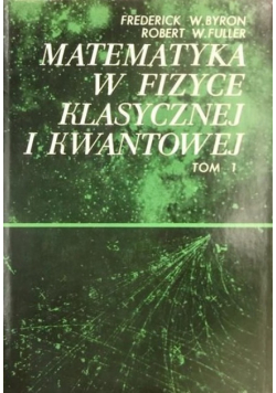 Matematyka w fizyce klasycznej i kwantowej, tom I