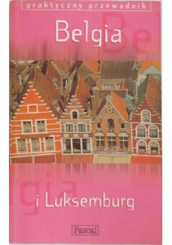 Belgia i Luksemburg Praktyczny przewodnik