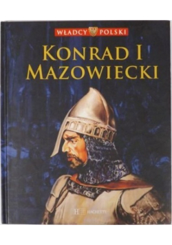 Konrad I Mazowiecki, Władcy Polski