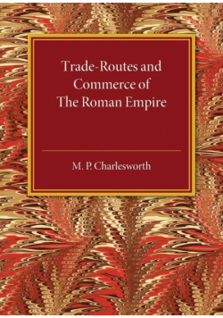 Trade-Routes and Commerce of the Roman Empire
