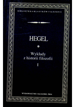 Hegel Wykłady z historii filozofii Tom I