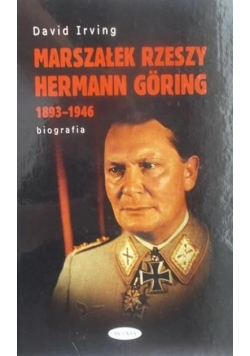 Marszałek Rzeszy Herman Goring 1893 - 1946