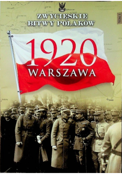 Zwycięskie bitwy Polaków Tom 1 1920 Warszawa