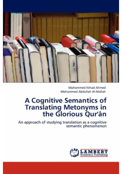 A Cognitive Semantics of Translating Metonyms in the Glorious Qur'an