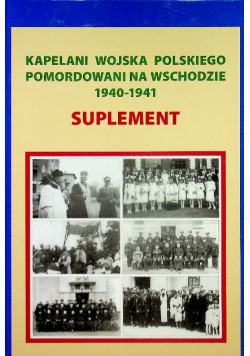 Kapelani wojska polskiego pomordowani na wschodzie 1940 1941 suplement