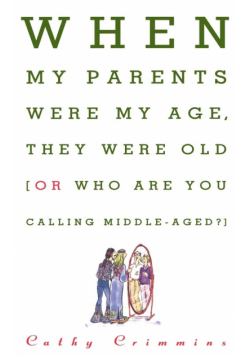 When My Parents Were My Age, They Were Old