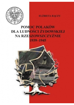 Pomoc Polaków Dla Ludności Żydowskiej na Rzeszowszczyźnie