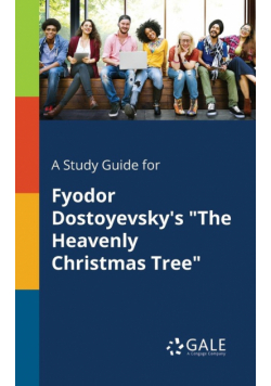 A Study Guide for Fyodor Dostoyevsky's "The Heavenly Christmas Tree"