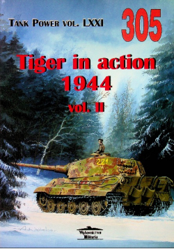 Tank Power Vol LXXI 305 Tiger in Action 1944 Vol II