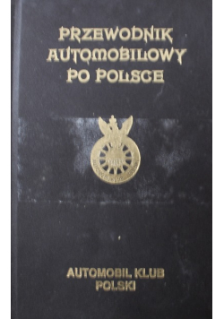 Przewodnik automobilowy po Polsce Reprint z 1930 r