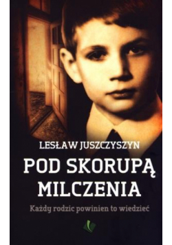 Pod Skorupą Milczenia. Każdy rodzic powinien to wi