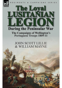 The Loyal Lusitanian Legion During the Peninsular War