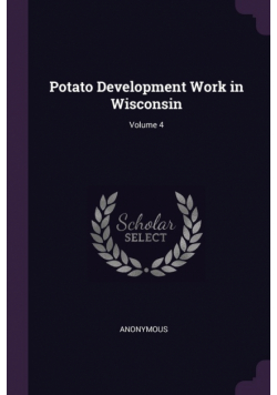 Potato Development Work in Wisconsin; Volume 4