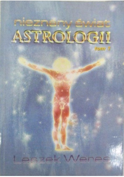 Nieznany świat Astrologii Tom 1