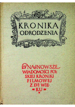 Kronika odrodzenia Najnowsze wiadomości Polskie Kroniki Filmowej z XVI wieku