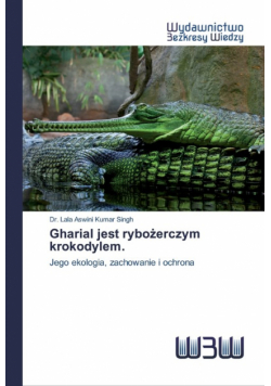 Gharial jest rybożerczym krokodylem.