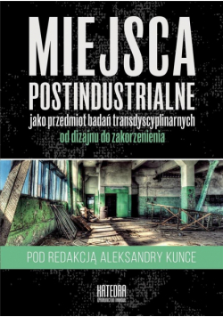 Miejsca postindustrialne jako przedmiot badań...