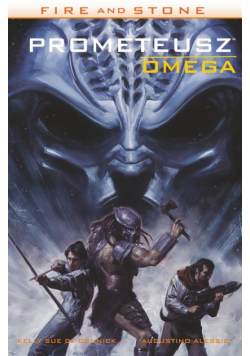 Fire and Stone. Prometeusz Omega