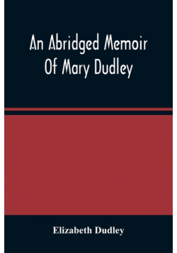 An Abridged Memoir Of Mary Dudley
