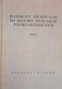 Materiały archiwalne do historii stosunków polsko-radzieckich Tom I