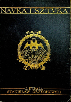 Nauka i sztuka Stanisław Orzechowski Tom I 1906r