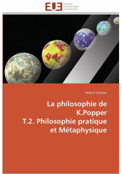 La philosophie de k.popper  t.2. philosophie pratique et métaphysique