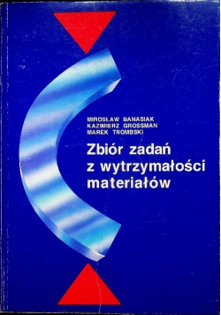 Zbiór zadań z wytrzymałości materiałów