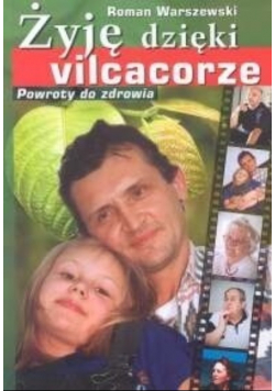 Żyję dzięki vilcacorze Powroty do zdrowia.