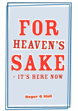 For Heaven's Sake - It's Here Now