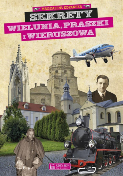 Sekrety Wielunia, Praszki i Wieruszowa