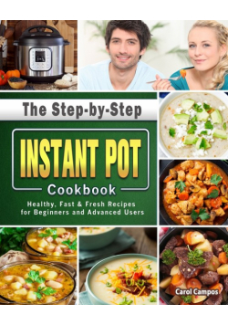 The Step-by-Step Instant Pot Cookbook