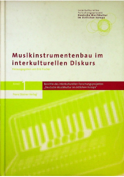 Musikinstrumentebau im interkulturellen Diskurs Berichte des interkulturellen
