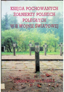 Księga pochowanych żołnierzy polskich poległych w II wojnie światowej Tom I Część  II