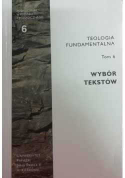 Teologia fundamentalna tom 6 Wybór tekstów
