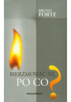 Bierzmować się? Po co?