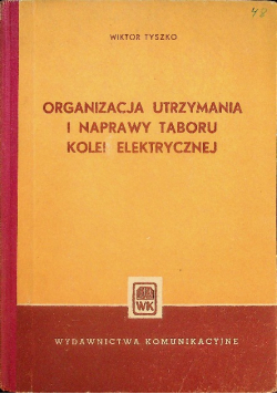 Organizacja utrzymania i naprawy taboru kolei elektrycznej