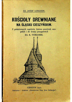 Kościoły drewniane na Śląsku Cieszyńskim 1932 r.