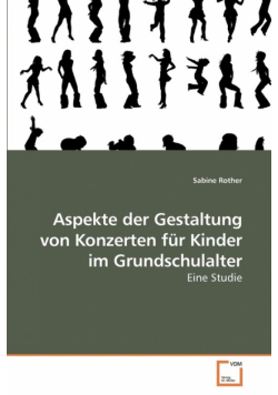 Aspekte der Gestaltung von Konzerten für Kinder im Grundschulalter