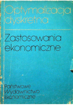 Optymalizacja dyskretna zastosowania ekonomiczne