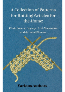 A Collection of Patterns for Knitting Articles for the Home