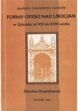 Formy opieki nad ubogimi w Gdańsku od XVI do XVIII wieku