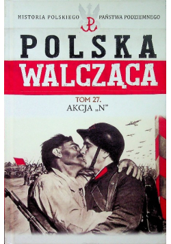 Polska Walcząca Tom 27 Akcja N