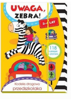 Uwaga, zebra! Kodeks drogowy przedszkolaka 3-4 lat