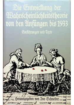 Die Entwicklung der Wahrscheinlichkeitstheorie von den Anfängen bis 1933