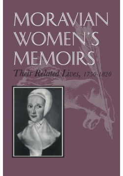 Moravian Women's Memoirs Spiritual Narratives, 1750-1820