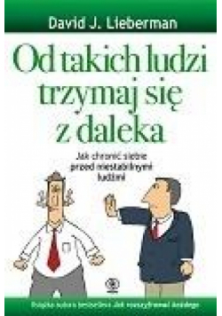 Od takich ludzi trzymaj się z daleka