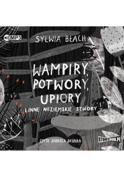 Wampiry, potwory, upiory i inne.. audiobook
