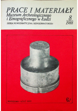 Prace i materiały Muzeum Archeologicznego i Etnograficznego w Łodzi nr 8 / 1988