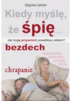 Kiedy myślę że śpię Jak mogę przywrócić prawidłowy oddech