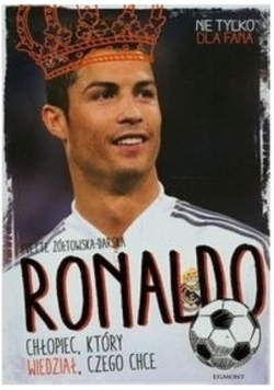 Ronaldo Chłopiec który wiedział czego chce